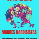 ¿Cómo son las madres toxicas? como-son-las-madres-toxicas